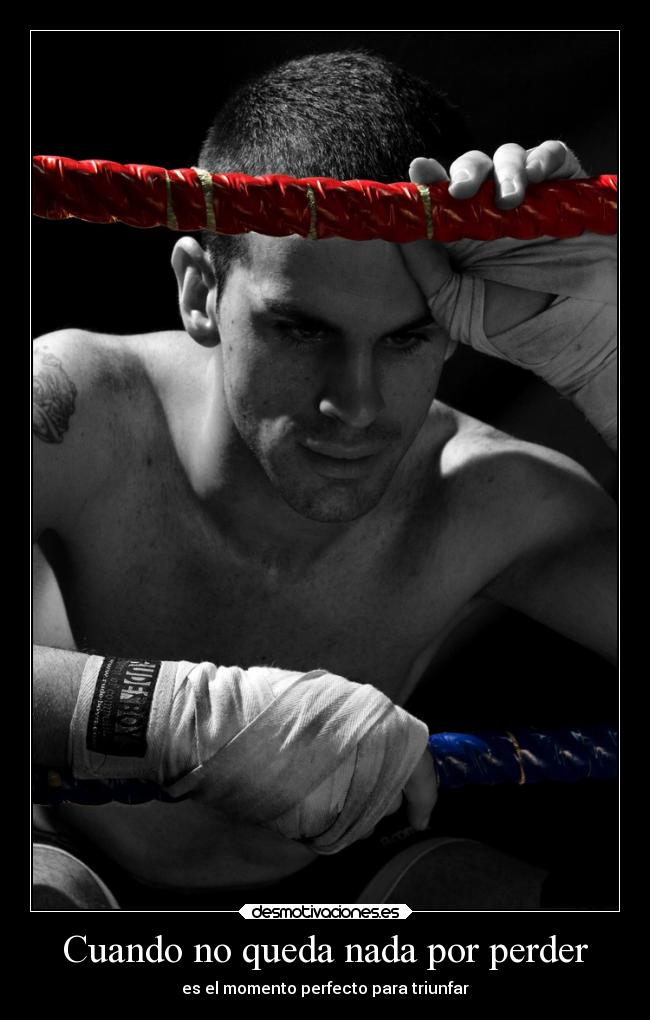 Cuando no queda nada por perder - es el momento perfecto para triunfar