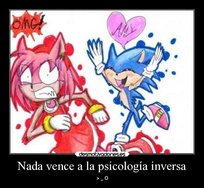 Nada vence a la psicología inversa - > _ O