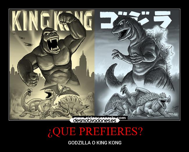 ¿QUE PREFIERES? - GODZILLA O KING KONG