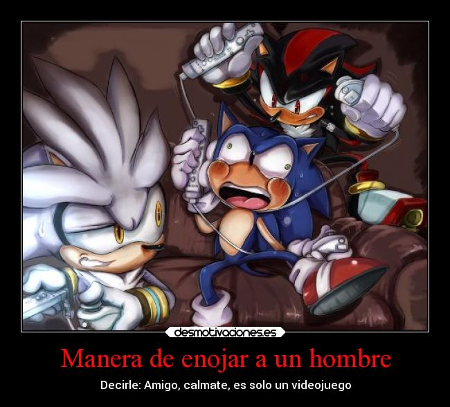 Manera de enojar a un hombre - Decirle: Amigo, calmate, es solo un videojuego