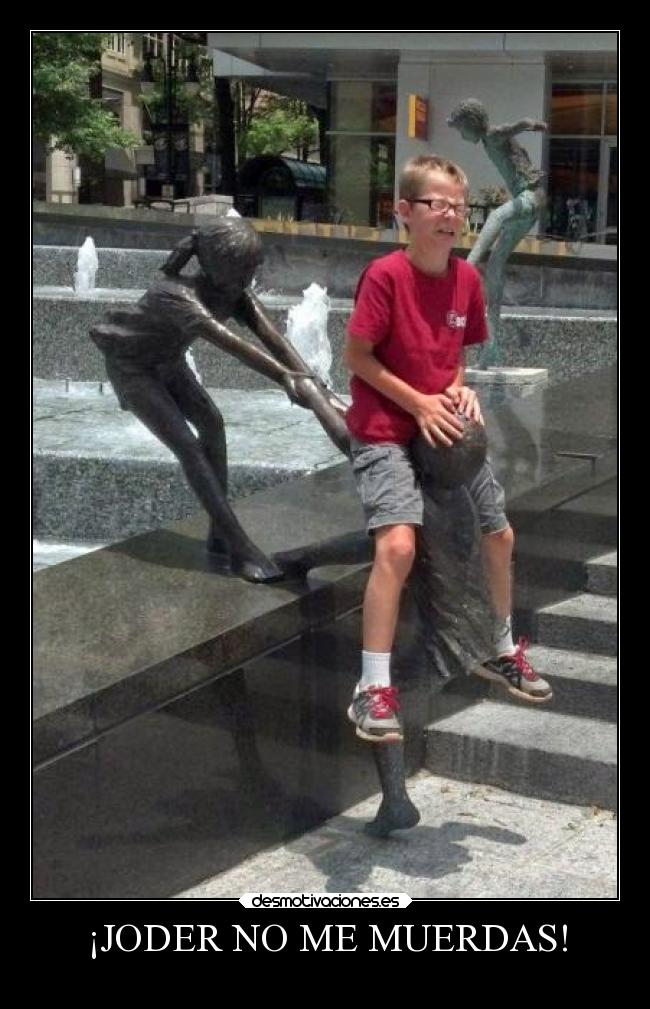 ¡JODER NO ME MUERDAS! - 