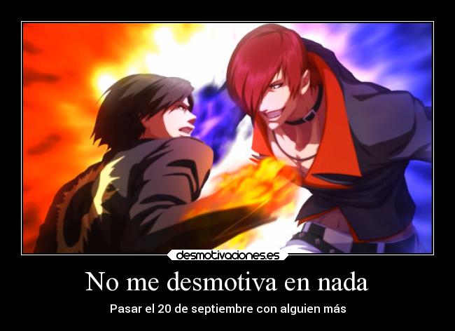 No me desmotiva en nada - Pasar el 20 de septiembre con alguien más