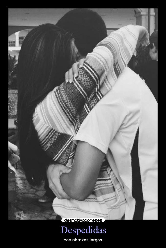 Despedidas - con abrazos largos.