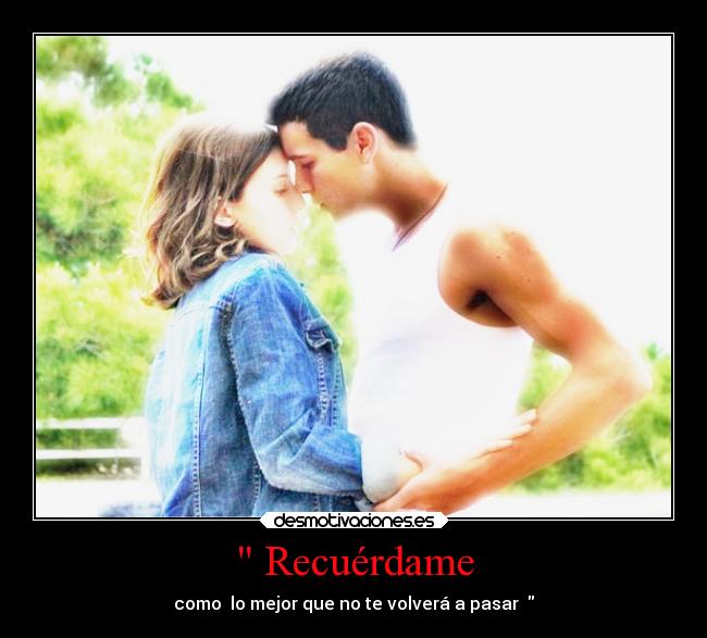 Recuérdame - como lo mejor que no te volverá a pasar