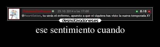 ese sentimiento cuando -