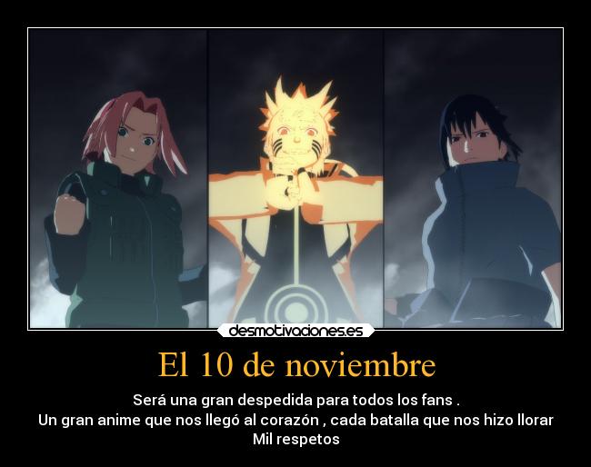 El 10 de noviembre - Será una gran despedida para todos los fans .
Un gran anime que nos llegó al corazón , cada batalla que nos hizo llorar
Mil respetos