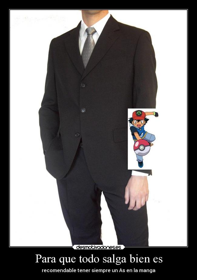 Para que todo salga bien es - recomendable tener siempre un As en la manga