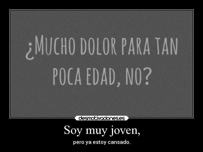 Soy muy joven, - 