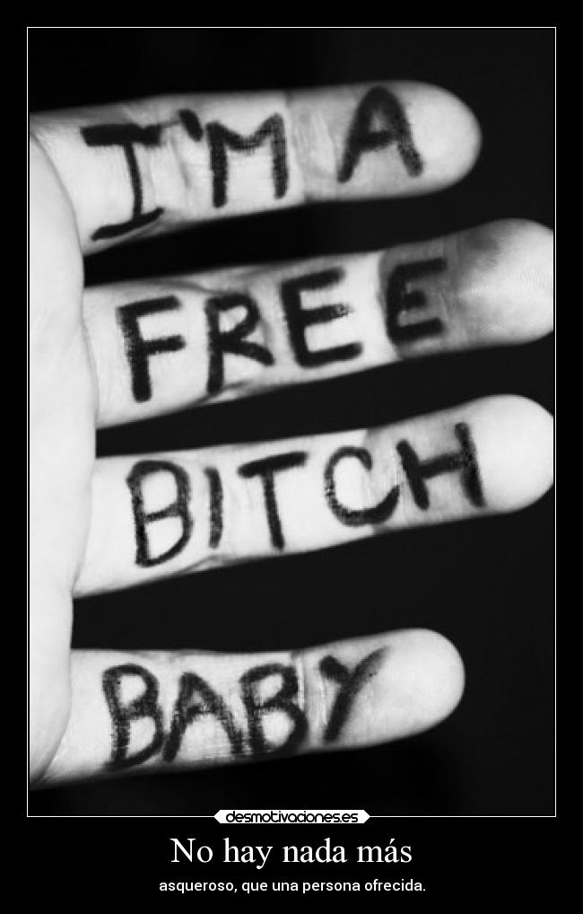 No hay nada más - asqueroso, que una persona ofrecida.