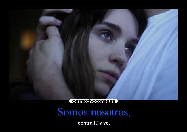 Somos nosotros, -