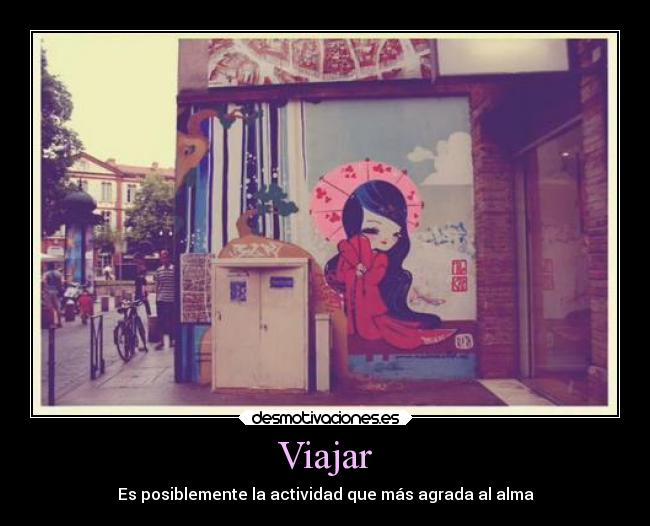 Viajar - Es posiblemente la actividad que más agrada al alma
