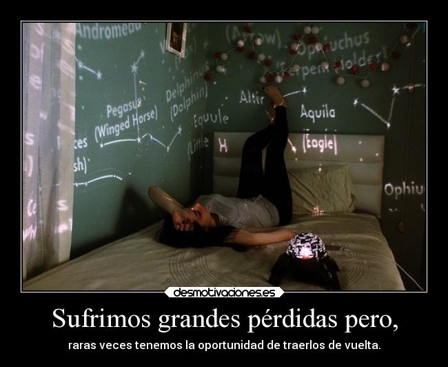 Sufrimos grandes pérdidas pero, -