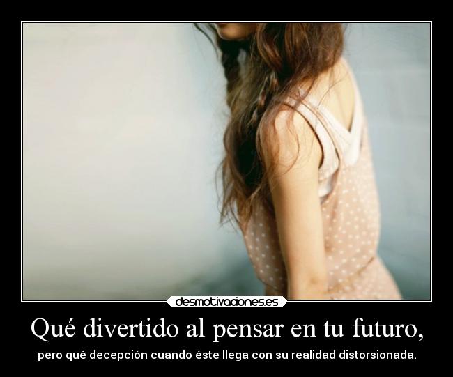 Qué divertido al pensar en tu futuro, - 