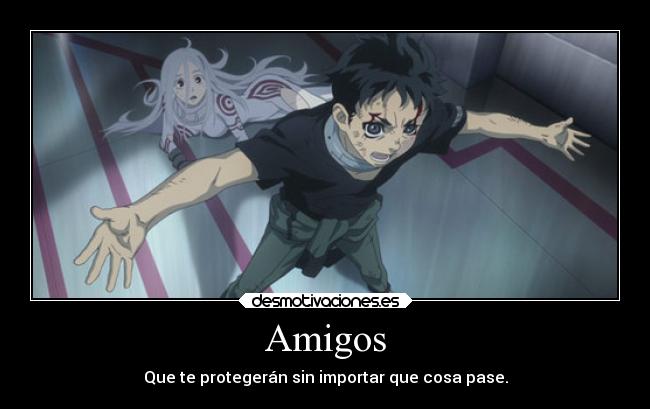 Amigos - Que te protegerán sin importar que cosa pase.