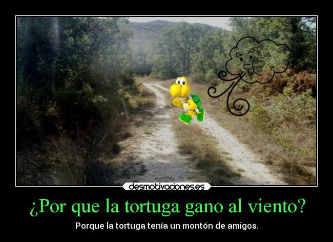 ¿Por que la tortuga gano al viento? - Porque la tortuga tenía un montón de amigos.