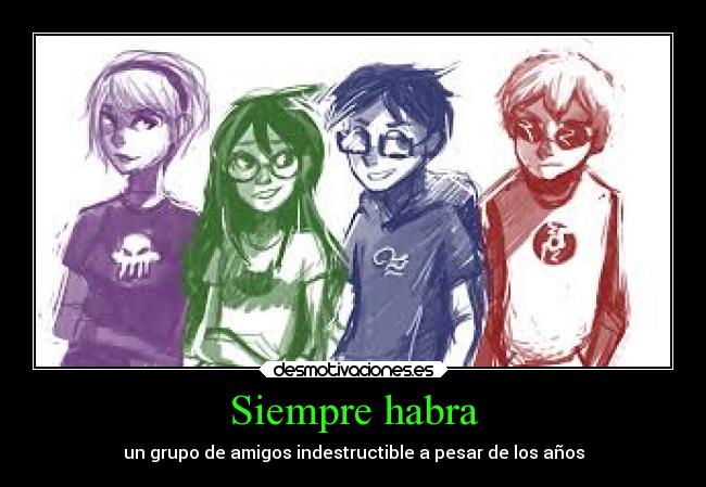 Siempre habra - un grupo de amigos indestructible a pesar de los años