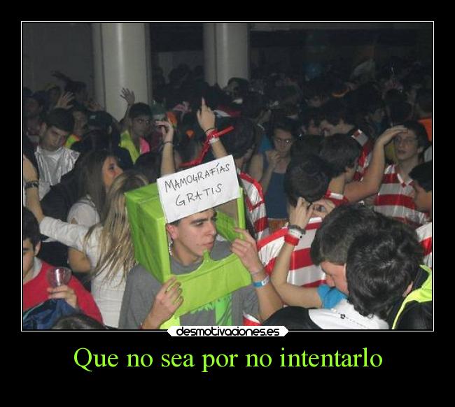 Que no sea por no intentarlo - 