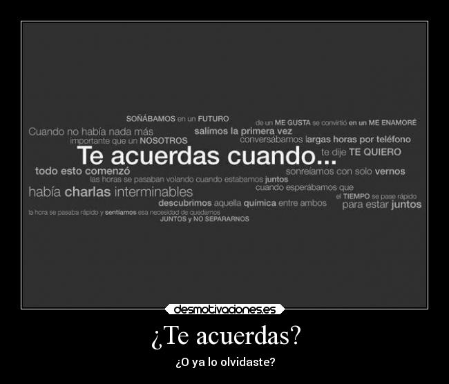 ¿Te acuerdas? - ¿O ya lo olvidaste?