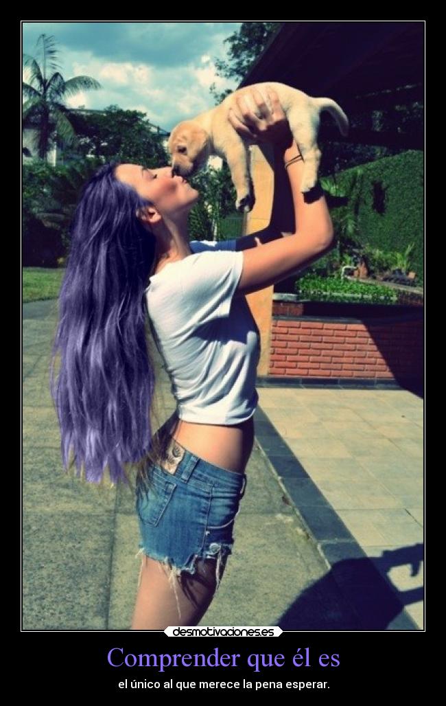 Comprender que él es -