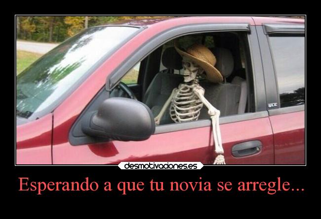 Esperando a que tu novia se arregle... - 