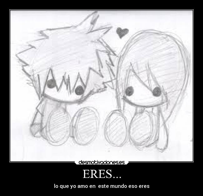 ERES... - lo que yo amo en este mundo eso eres