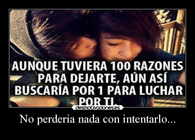 No perderia nada con intentarlo... -