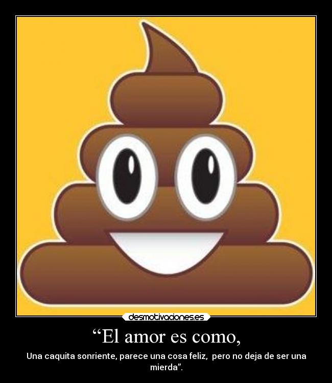 “El amor es como, -