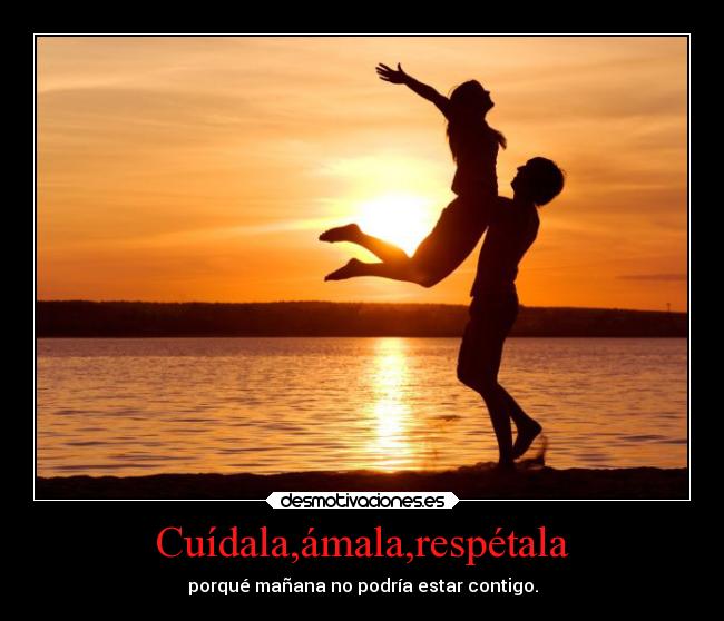 Cuídala,ámala,respétala - 