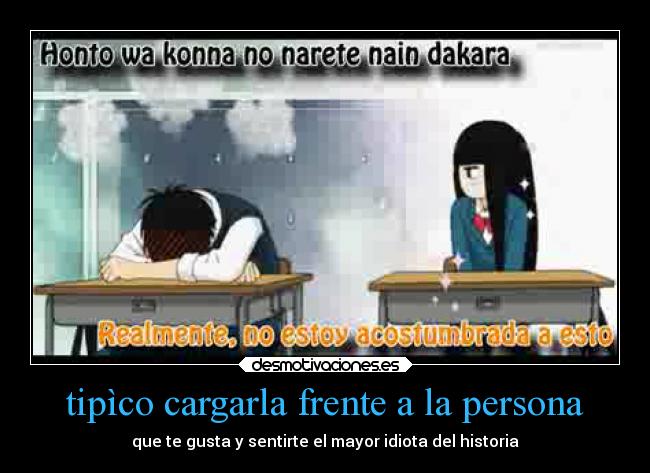tipìco cargarla frente a la persona - que te gusta y sentirte el mayor idiota del historia