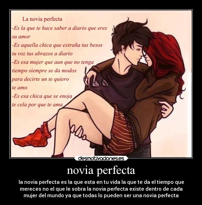 novia perfecta - la novia perfecta es la que esta en tu vida la que te da el tiempo que
mereces no el que le sobra la novia perfecta existe dentro de cada
mujer del mundo ya que todas lo pueden ser una novia perfecta