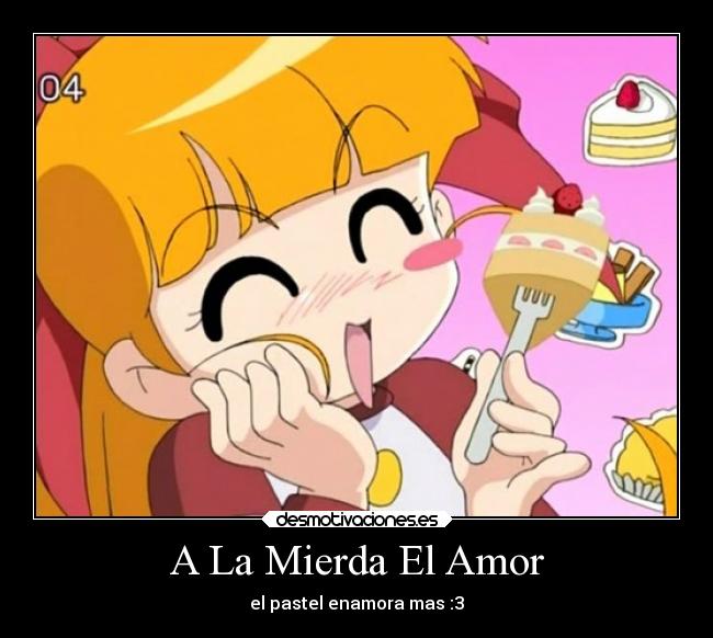 carteles amor felicidad comida alegria anime desmotivaciones