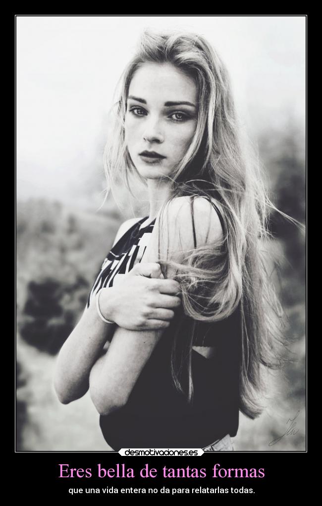 Eres bella de tantas formas -