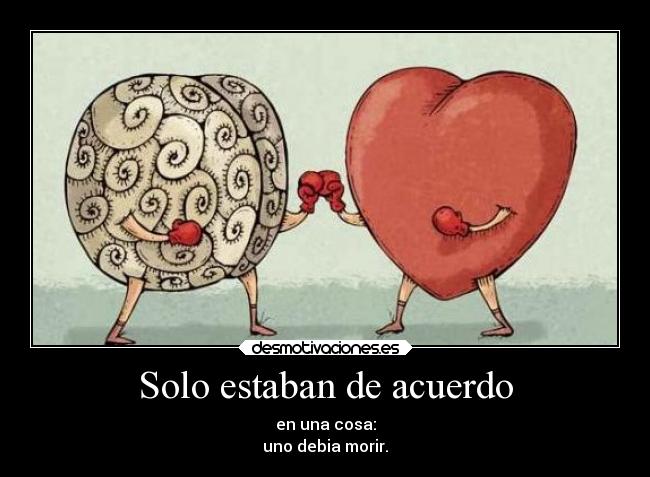 Solo estaban de acuerdo - en una cosa:
uno debia morir.
