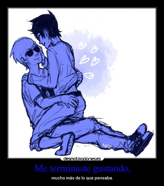 Me terminaste gustando, - 