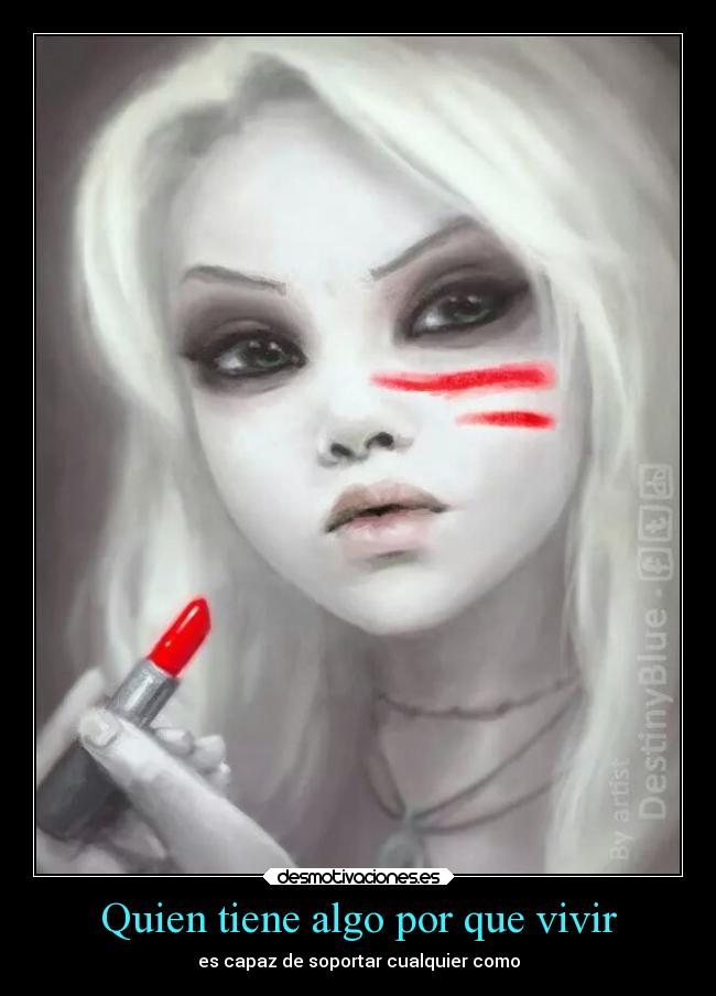 Quien tiene algo por que vivir - es capaz de soportar cualquier como