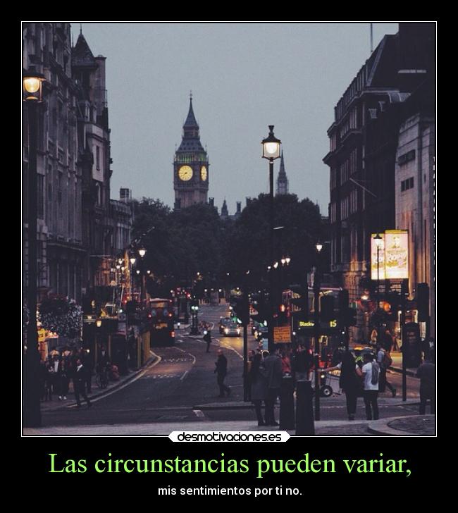 Las circunstancias pueden variar, - 