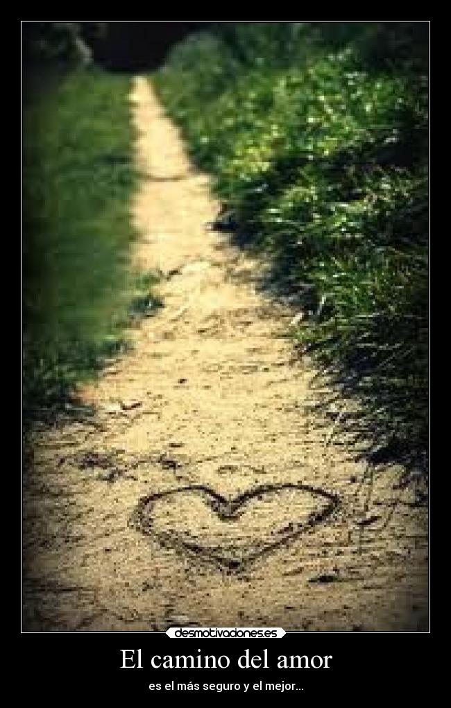 El camino del amor - es el más seguro y el mejor...