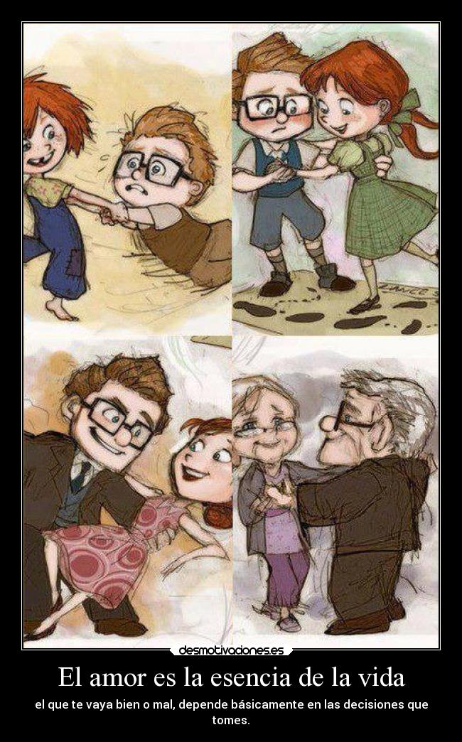 El amor es la esencia de la vida - el que te vaya bien o mal, depende básicamente en las decisiones que
tomes.