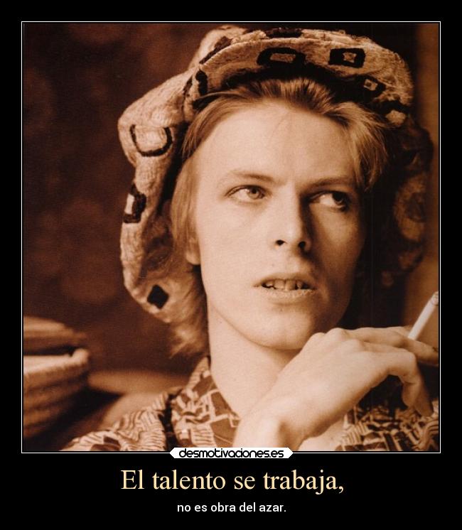 carteles anime amor musica desmotivaciones david bowie talento trabajar obra azar sexy desmotivaciones