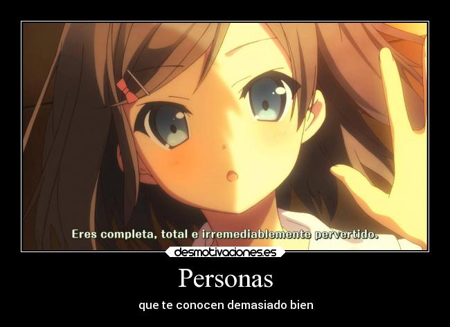 Personas - que te conocen demasiado bien