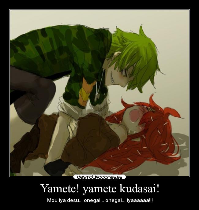 Yamete! yamete kudasai! - Mou iya desu... onegai... onegai... iyaaaaaa!!!