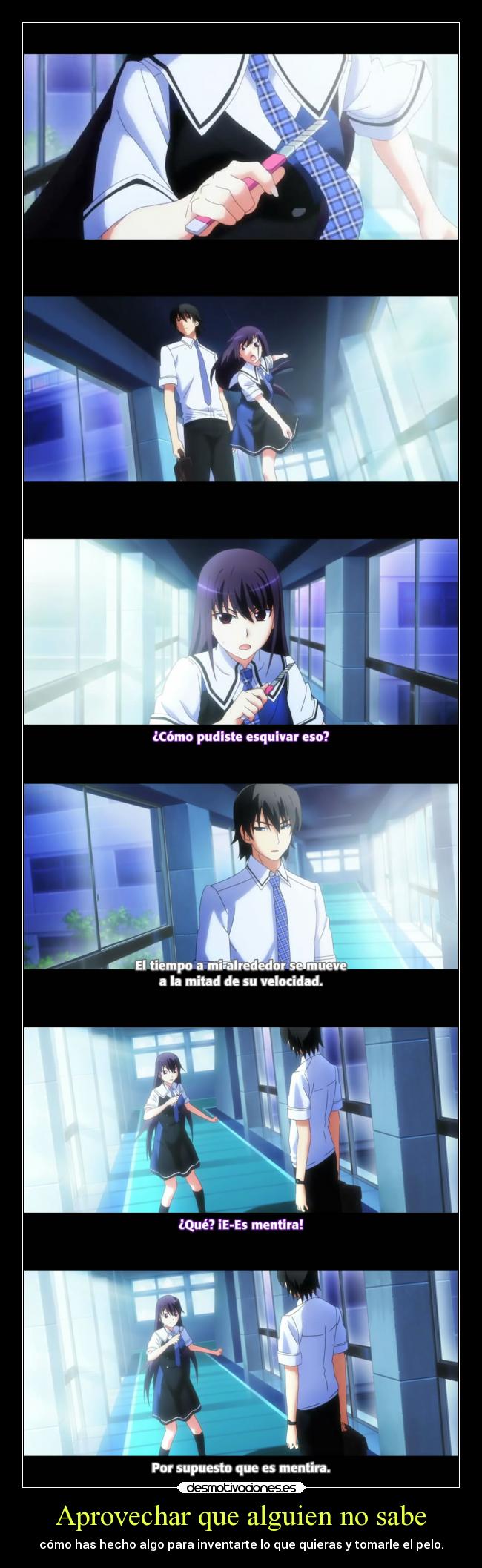 Aprovechar que alguien no sabe - cómo has hecho algo para inventarte lo que quieras y tomarle el pelo.