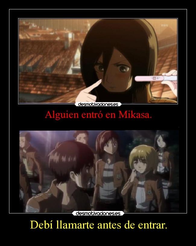 Debí llamarte antes de entrar. -