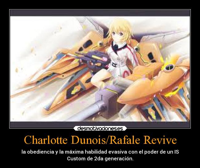 Charlotte Dunois/Rafale Revive - la obediencia y la máxima habilidad evasiva con el poder de un IS
Custom de 2da generación.
