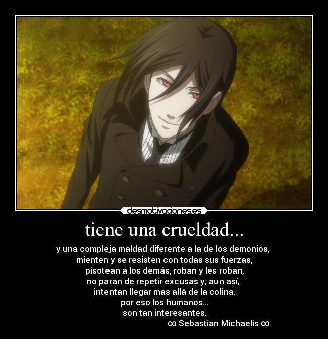 tiene una crueldad... -