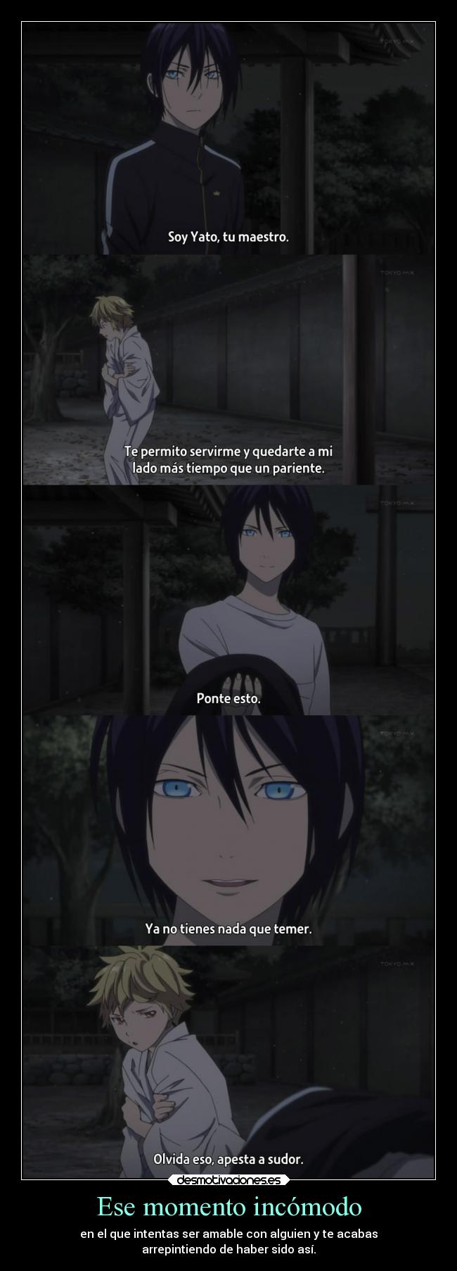 Ese momento incómodo - en el que intentas ser amable con alguien y te acabas
arrepintiendo de haber sido así.