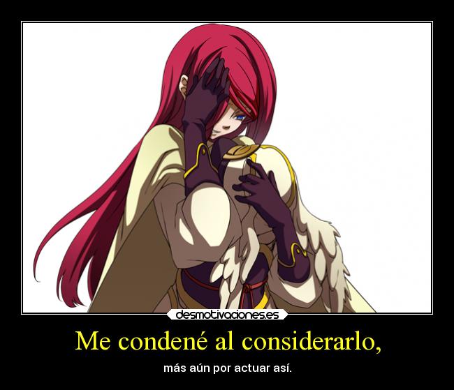 Me condené al considerarlo, -