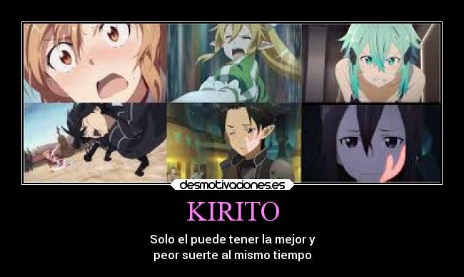 KIRITO - Solo el puede tener la mejor y
peor suerte al mismo tiempo