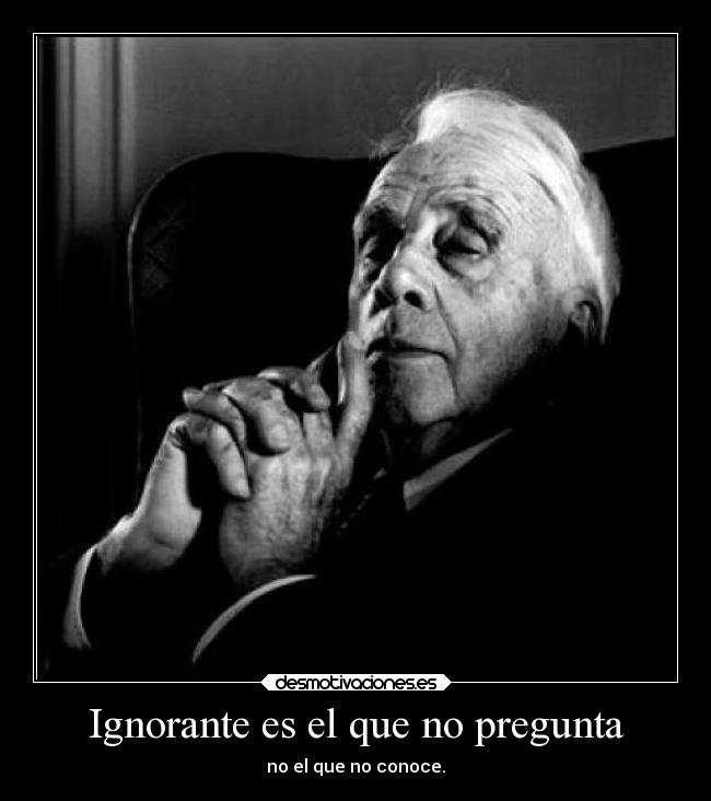 Ignorante es el que no pregunta -