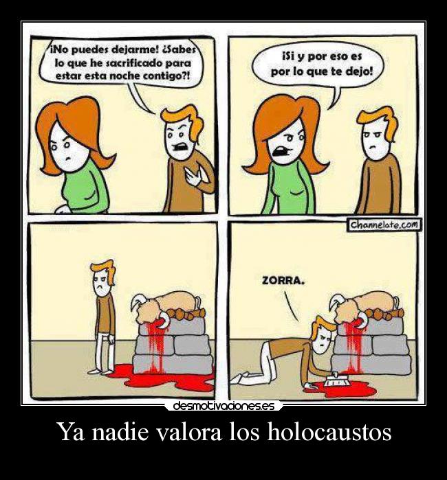 Ya nadie valora los holocaustos - 